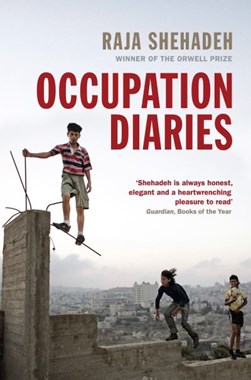 Occupation diaries by Raja Shehadeh