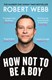 How not to be a boy by Robert Webb