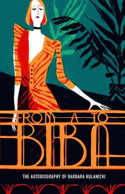From A to Biba by Barbara Hulanicki