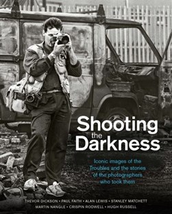 Shooting the darkness by Trevor Dickson