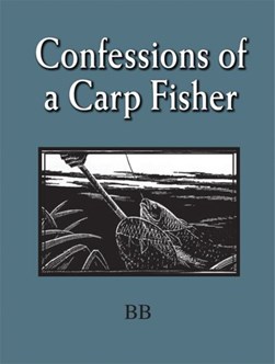 Confessions of a carp fisher by B B