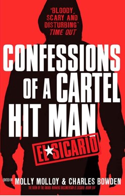 El Sicario Confessions Of A Cartel Hit Man by Sicario
