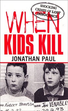 When Kids Kill  P/B N/E by Jonathan Paul