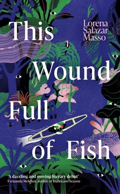 This wound full of fish by Lorena Salazar