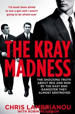 The Kray madness by Chris Lambrianou