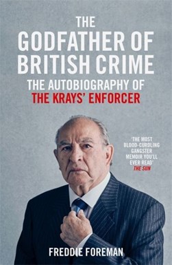The godfather of British crime by Freddie Foreman