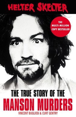 Helter Skelter The True Story Of The Manson Murders P/B by Vincent Bugliosi