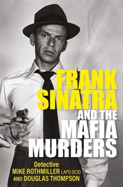 Frank Sinatra And The Mafia Murders P/B by Mike Rothmiller