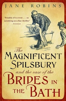The magnificent Spilsbury and the case of the brides in the by Jane Robins