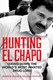 Hunting El Chapo by Andrew Hogan