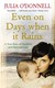 Even On Days When It Rains  P/B by Julia O'Donnell