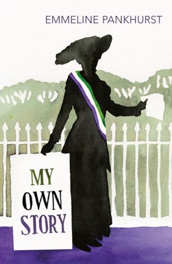My own story by Emmeline Pankhurst