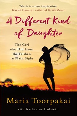 A Different Kind Of Daughter P/B by Maria Toorpakai