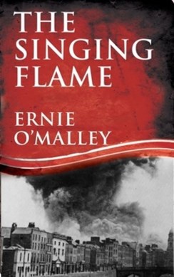 The Singing Flame by Ernie O'Malley