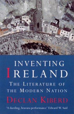 Inventing Ireland by Declan Kiberd