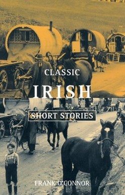 Classic Irish short stories by Frank O'Connor