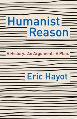 Humanist reason by Eric Hayot
