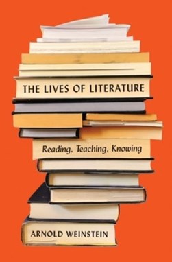 The lives of literature by Arnold L. Weinstein
