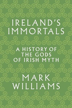 Ireland's Immortals by Mark Williams