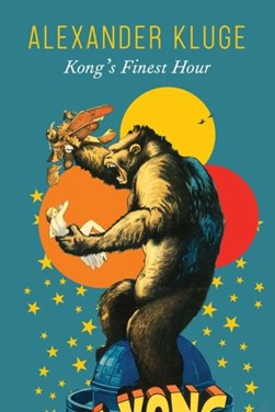 Kong's finest hour by Alexander Kluge