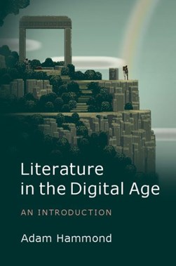 Literature in the digital age by Adam Hammond