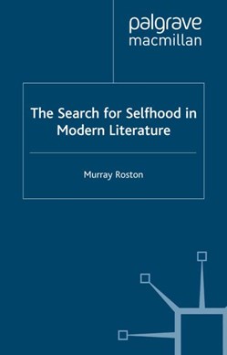 The Search for Selfhood in Modern Literature by M. Roston