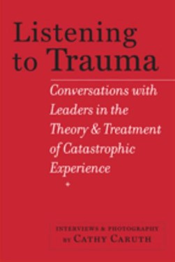 Listening to trauma by Cathy Caruth