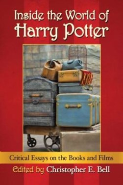 Inside the world of Harry Potter by Christopher E. Bell