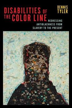 Disabilities of the color line by Dennis Tyler