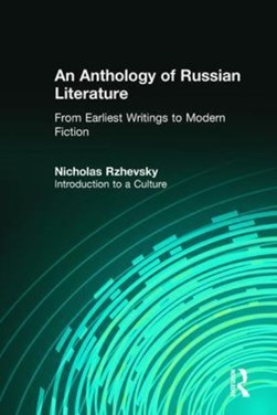 An Anthology of Russian Literature from Earliest Writings to by Nicholas Rzhevsky
