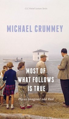 Most of what follows is true by Michael Crummey