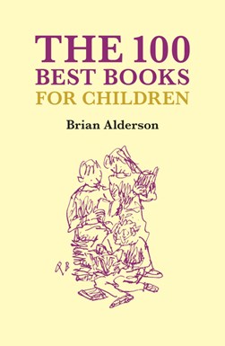 The 100 best children's books by Brian Alderson