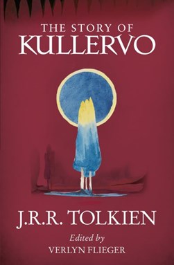 Story Of Kullervo P/B by J. R. R. Tolkien
