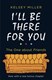 I'll be there for you by Kelsey Miller