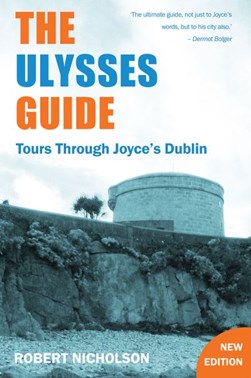 Ulysses Guide Tours Through Joyces Dublin N/E P/B by Robert Nicholson