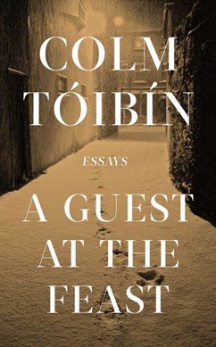 A guest at the feast by Colm Tóibín