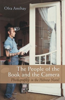 The people of the book and the camera by Ofra Amihay