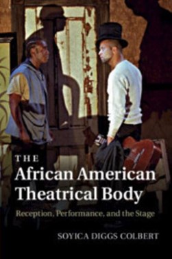 The African American theatrical body by Soyica Diggs Colbert