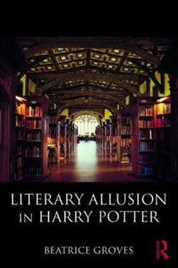 Literary allusion in Harry Potter by Beatrice Groves