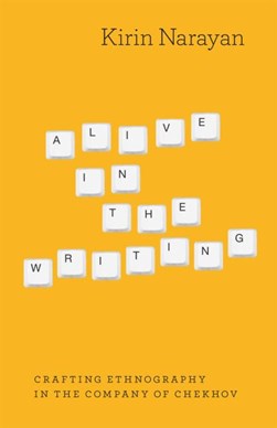 Alive in the writing by Kirin Narayan