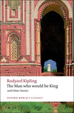 The man who would be king and other stories by Rudyard Kipling