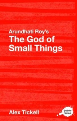 Arundhati Roy's The god of small things by Alex Tickell