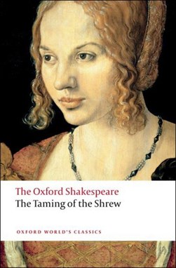 The Taming of the Shrew: The Oxford Shakespeare by William Shakespeare