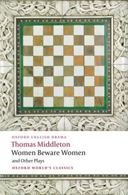 Women beware women and other plays by Thomas Middleton