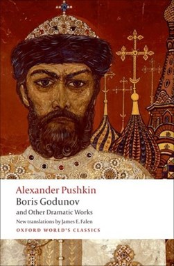 Boris Godunov and other dramatic works by Aleksandr Sergeevich Pushkin