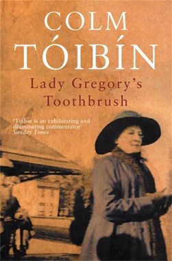 Lady Gregorys Toothbrus by Colm Tóibín