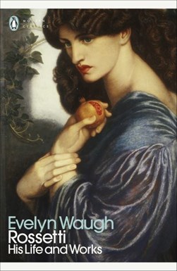 Rossetti by Evelyn Waugh