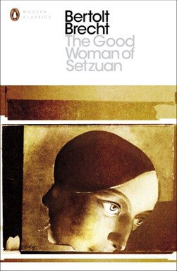 The good woman of Setzuan by Bertolt Brecht