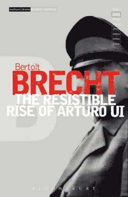 The resistible rise of Arturo Ui by Bertolt Brecht