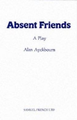 Absent friends by Alan Ayckbourn